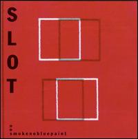 Slot - Nosmokenobluepaint lyrics