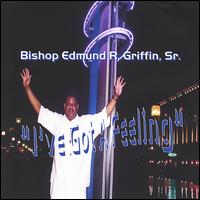 Bishop Edmund R. Griffin, Sr. - I've Got a Feeling lyrics