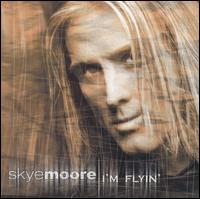 Skye Moore - I'm Flyin' lyrics