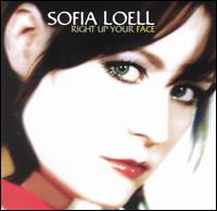 Sofia Loell - Right Up Your Face lyrics