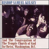 Bishop Samuel Kelsey - Bishop Samuel Kelsey & the Temple Church of God in Christ lyrics
