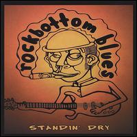 Rock Bottom Blues - Standin' Dry lyrics