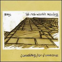Something for Someone - Stay, It's Not Worth Moving lyrics