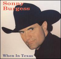 Sonny Burgess [Country Singer] - When in Texas lyrics