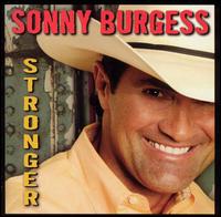 Sonny Burgess [Country Singer] - Stronger lyrics