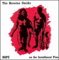 The Heroine Sheiks - Rape on the Installment Plan lyrics