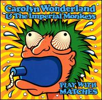 Carolyn Wonderland - Play with Matches lyrics