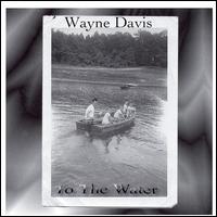 Wayne Davis - To The Water lyrics
