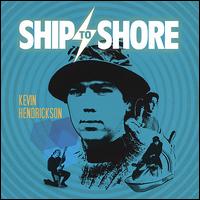 Kevin Hendrick - Ship to Shore lyrics