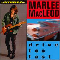 Marlee MacLeod - Drive Too Fast lyrics