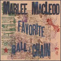 Marlee MacLeod - Favorite Ball and Chain lyrics