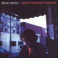 Dave Derby - Even Further Behind lyrics