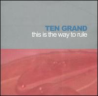 Ten Grand - This Is the Way to Rule lyrics