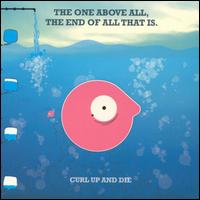 Curl Up and Die - The One Above All, the End of All That Is lyrics