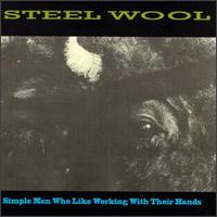 Steel Wool - Simple Men Who Like Workin with Their Hands lyrics
