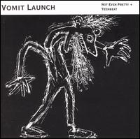 Vomit Launch - Not Even Pretty+Teenbeat lyrics