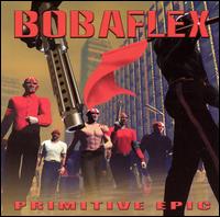 Bobaflex - Primitive Epic lyrics