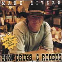 Mark Rivers - Sex, Drugs, & Rodeos lyrics