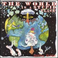Sonny Probe - The World Is a Stupid Place lyrics