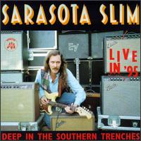 Sarasota Slim - Deep in the Southern Trenches: Live in 95 lyrics