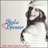 Skyla Spencer - You Said You'd Call Me lyrics