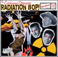 The Cordwood Draggers - Radiation Bop lyrics