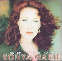 Sonya Marie - One Kiss Closer to Heaven lyrics