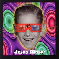 Jesus Music - 3-D lyrics