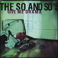 The So & So's - Give Me Drama lyrics