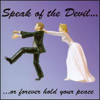 Speak Of The Devil - ...Or Forever Hold Your Peace lyrics