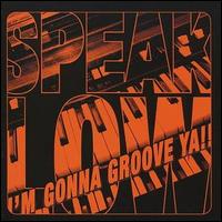 Speak Low - I'm Gonna Groove Ya lyrics