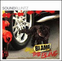 Sound Bluntz - Blame the Bling lyrics