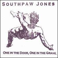 Southpaw Jones - One in the Door, One in the Grave lyrics