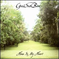 Goin' South Band - Home in My Heart lyrics