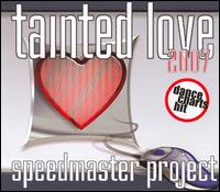 Speedmaster Project - Tainted Love 2007 lyrics