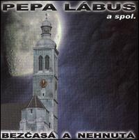 Pepa Labus a Spol. - Bezcas a Nehnut lyrics
