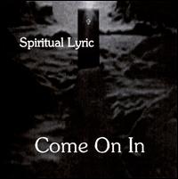 Spiritual Lyric - Come on In lyrics