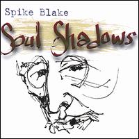 Spike Blake - Soul Shadows lyrics