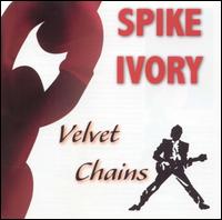Spike Ivory - Velvet Chains lyrics