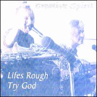 Creative Spirit - Lifes Rough Try God lyrics
