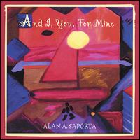 Alan Saporta - And I, You, For Mine lyrics
