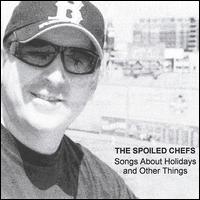 The Spoiled Chefs - Songs About Holidays and Other Things lyrics
