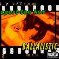 Sport-Tee-Kev - Ballalistic lyrics