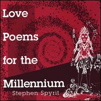 Stephen Spyrit - Love Poems for the Millennium lyrics