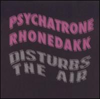 Psychatrone Rhonedak - Disturbs the Air lyrics