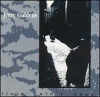 Jerry Giddens - Livin' Ain't Easy lyrics