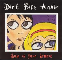 Dirt Bike Annie - Show Us Your Demons lyrics