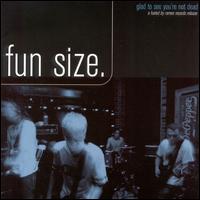 Fun Size - Glad to See You're Not Dead lyrics