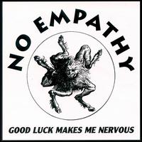 No Empathy - Good Luck Makes Me Nervous lyrics