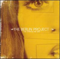 The Berlin Project - Things We Say lyrics